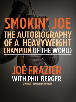 cover image of Smokin' Joe: the Autobiography of a Heavyweight Champion of the World, Smokin' Joe Frazier